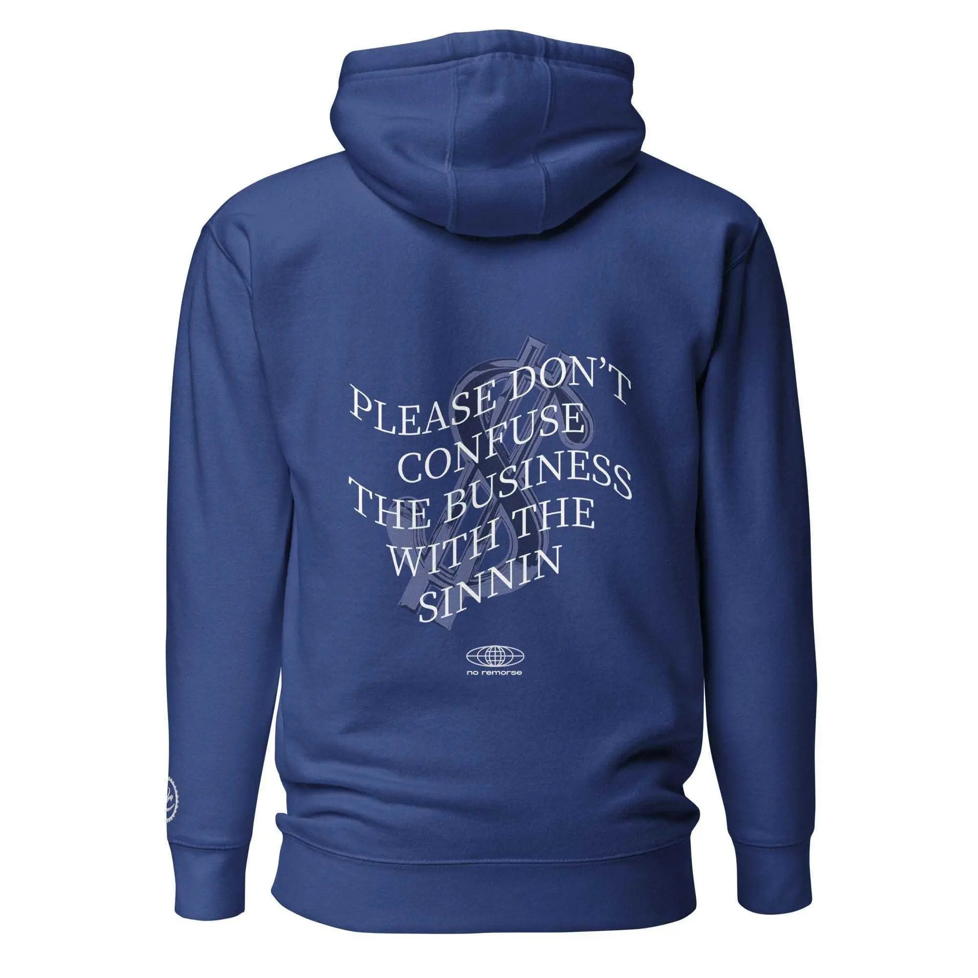 No Remorse (Please Don’t Confuse The Business With The Sinnin) Hoodie